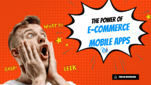 The Power of E-commerce mobile apps
